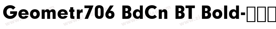 Geometr706 BdCn BT Bold字体转换